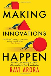 Making Innovation Happen : How You Can Develop a Culture of Innovation in Your Organization