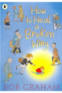 How to Heal a Broken Wing