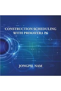 Construction Scheduling With Primavera P6