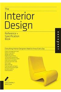 The Interior Design Reference & Specification Book: Everything Interior Designers Need to Know Every Day: Everything Interior Designers Need to Know Every Day