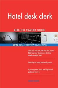 Hotel desk clerk RED-HOT Career Guide; 2502 REAL Interview Questions