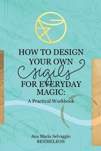 How to Design Your Own Sigils for Everyday Magic