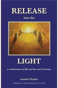 Release into the Light: a Continuation of Life and the Soul's Journey