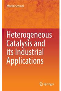 Heterogeneous Catalysis and Its Industrial Applications