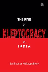 The Rise of Kleptocracy in India