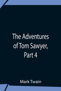 Adventures Of Tom Sawyer, Part 4