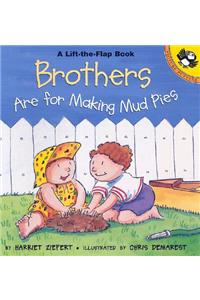 Brothers Are for Making Mud Pies