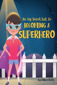 Top Secret List to Becoming a Superhero