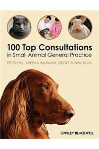 100 Top Consultations in Small Animal General Practice