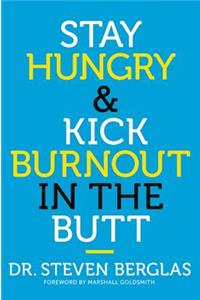 Stay Hungry & Kick Burnout in the Butt