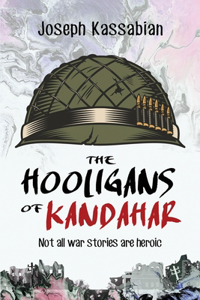 Hooligans of Kandahar: Not All War Stories are Heroic