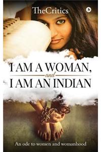 I am a woman, and I am an Indian