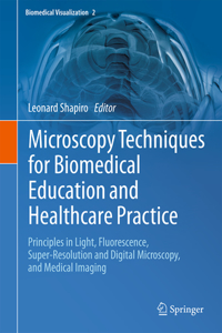 Microscopy Techniques for Biomedical Education and Healthcare Practice: Principles in Light, Fluorescence, Super-Resolution and Digital Microscopy, and Medical Imaging