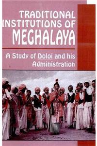 Traditional Institutions of Meghalaya: A Case Study of Doloi and His Administration