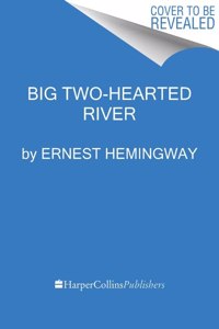 Big Two-Hearted River: The Centennial Edition