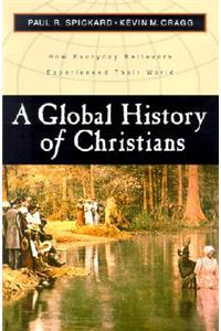 Global History of Christians: How Everyday Believers Experienced Their World