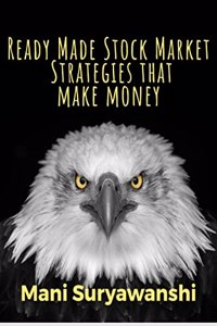 Ready Made Stock Market Strategies that Make Money: Very basic knowledge required. We have done all the home work for you !!!