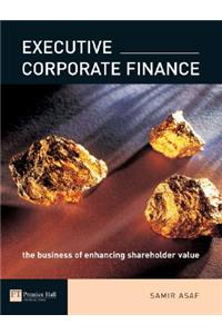 Executive Corporate Finance: The Business of Enhancing Shareholder Value