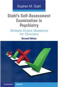 Stahl's Self-Assessment Examination in Psychiatry: Multiple Choice Questions for Clinicians