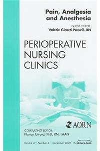 Pain, Analgesia and Anesthesia, an Issue of Perioperative Nursing Clinics: Volume 4-4