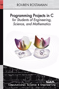 Programming Projects in C for Students of Engineering, Science, and Mathematics