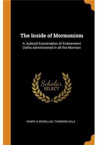 The Inside of Mormonism: A Judicial Examination of Endowment Oaths Administered in All the Mormon