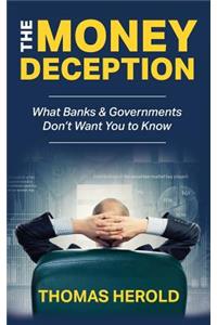 Money Deception - What Banks & Governments Don't Want You to Know