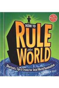 How to Rule the World