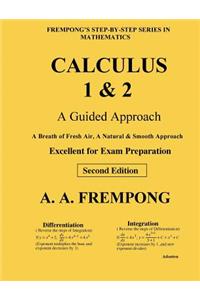 Calculus 1 & 2: A Guided Approach