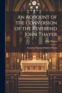 Account of the Conversion of the Reverend John Thayer