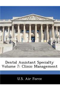 Dental Assistant Specialty Volume 7: Clinic Management