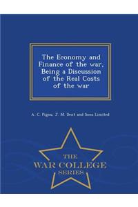 The Economy and Finance of the War, Being a Discussion of the Real Costs of the War - War College Series