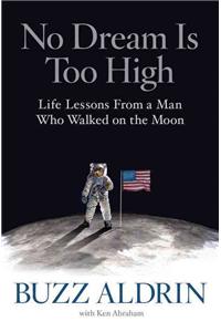 No Dream Is Too High: Life Lessons from a Man Who Walked on the Moon