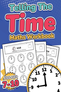 Telling the Time Maths Workbook Kids Ages 7-10 110 Timed Test Drills with Answers Hour, Half Hour, Quarter Hour, Five Minutes, Minutes Questions Grade 2, 3, 4 & 5 Year 3, 4, 5 & 6 KS2 Activity Book