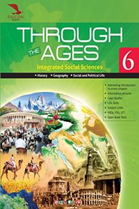 Through The Ages (Integrated Social Sciences) Class-6 (Falcon Series)