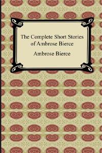 Complete Short Stories of Ambrose Bierce