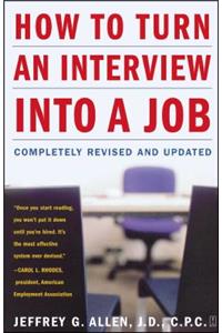 How to Turn an Interview Into a Job: Completely Revised and Updated