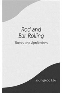 Rod and Bar Rolling: Theory and Applications