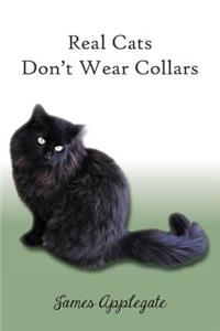 Real Cats Don't Wear Collars