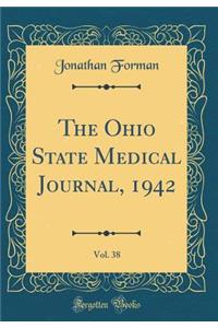 The Ohio State Medical Journal, 1942, Vol. 38 (Classic Reprint)