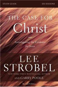 Case for Christ Bible Study Guide Revised Edition