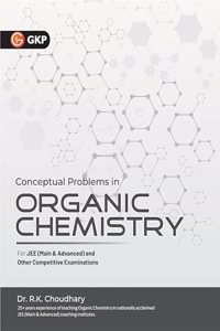 GKP Conceptual Problems In Organic Chemistry (Useful for IIT JEE Main & Advanced and other competitive examinations)