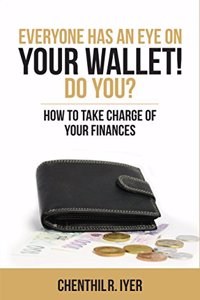 Everyone has an Eye On Your Wallet: How To Take Charge Of Your Finances