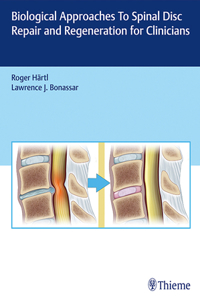 Biological Approaches to Spinal Disc Repair and Regeneration for Clinicians