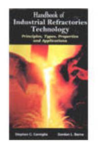 Hand Book of Industrial Refractories Technology ( Principles, Types, Properties and Applications )