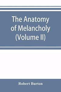 anatomy of melancholy (Volume II)