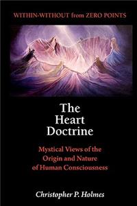 Heart Doctrine: Mystical Views of the Origin and Nature of Human Consciousness
