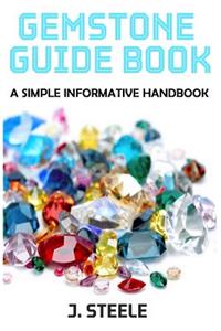 Gemstone Guide Book: A Simple Informative Handbook