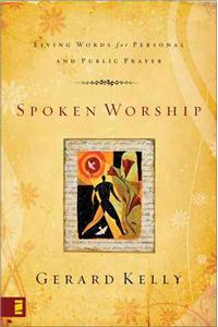 Spoken Worship: Living Words for Personal and Public Prayer