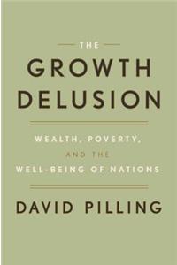 The Growth Delusion: Wealth, Poverty, and the Well-Being of Nations